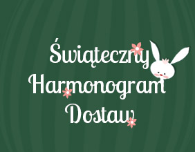 Harmonogram dostaw - Święta Wielkanocne 2018